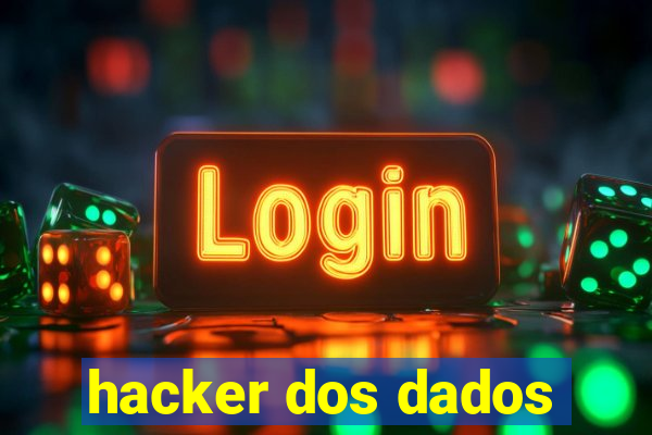 hacker dos dados